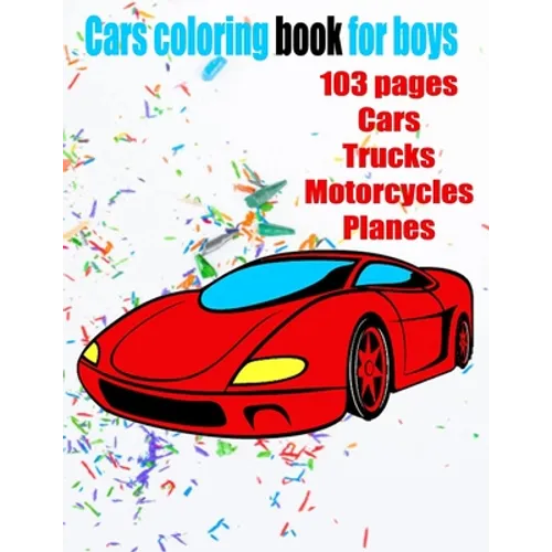 Cars coloring book for boys: Cars, Trucks and Planes Coloring Book - Paperback