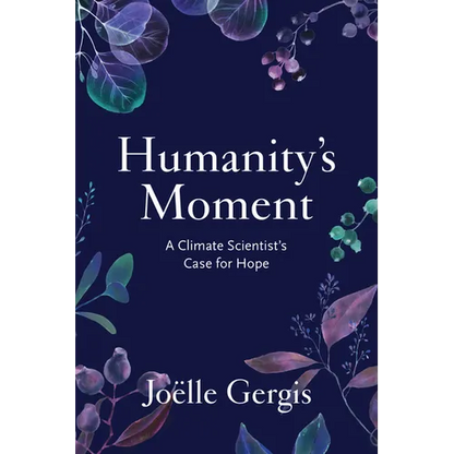 Humanity's Moment: A Climate Scientist's Case for Hope - Hardcover
