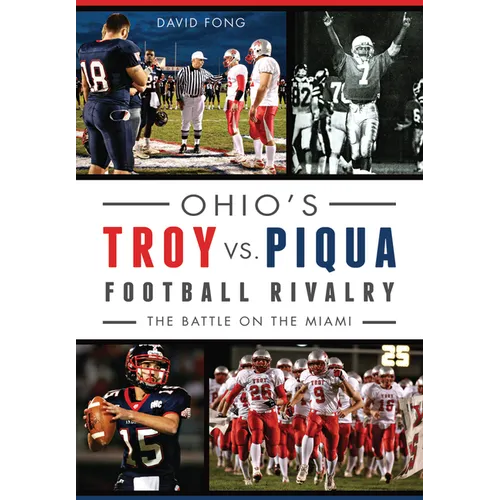Ohio's Troy vs. Piqua Football Rivalry: The Battle on the Miami - Paperback