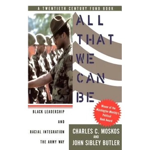 All That We Can Be: Black Leadership and Racial Integration the Army Way - Paperback