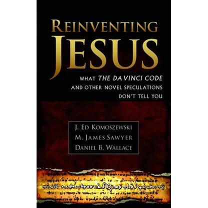 Reinventing Jesus: How Contemporary Skeptics Miss the Real Jesus and Mislead Popular Culture - Paperback