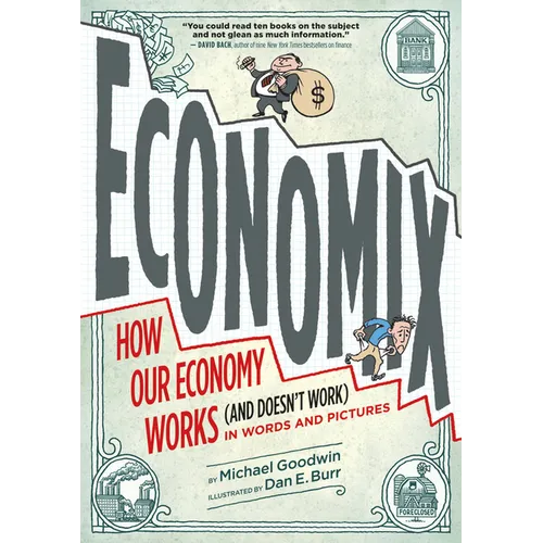Economix: How Our Economy Works (and Doesn't Work), in Words and Pictures - Paperback