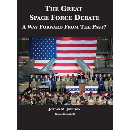 The Great Space Force Debate: A Way Forward From The Past? - Hardcover