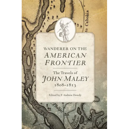 Wanderer on the American Frontier: The Travels of John Maley, 1808-1813 - Hardcover