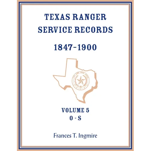 Texas Ranger Service Records, 1847-1900, Volume 5, O-S - Paperback