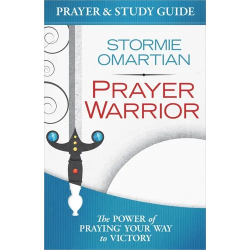 Prayer Warrior Prayer and Study Guide: The Power of Praying Your Way to Victory - Paperback