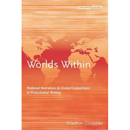 Worlds Within: National Narratives and Global Connections in Postcolonial Writing - Hardcover