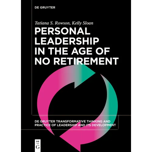 Personal Leadership in the Age of No Retirement - Paperback