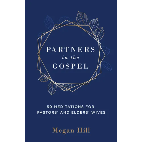 Partners in the Gospel: 50 Meditations for Pastors' and Elders' Wives - Hardcover