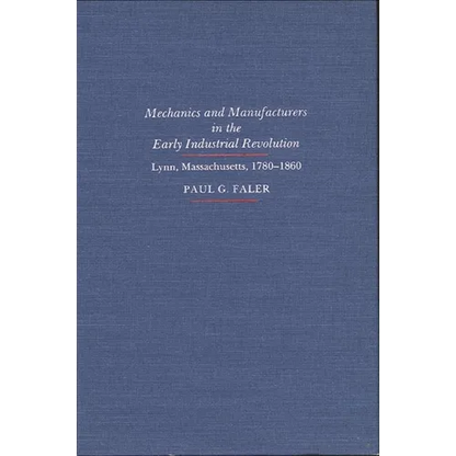 Mechanics and Manufacturers in the Early Industrial Revolution: Lynn, Massachusetts 1780-1860 - Paperback