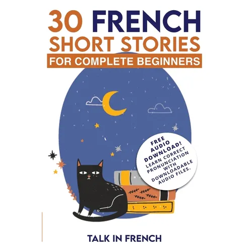 30 French Short Stories for Complete Beginners: Improve your reading and listening skills in French - Paperback