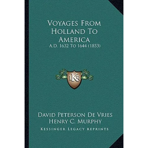 Voyages From Holland To America: A.D. 1632 To 1644 (1853) - Paperback