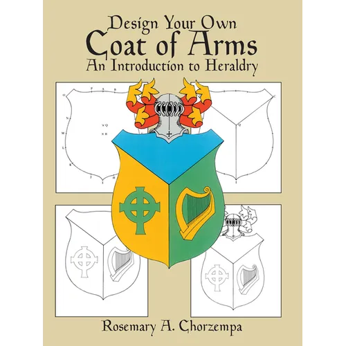 Design Your Own Coat of Arms: An Introduction to Heraldry - Paperback