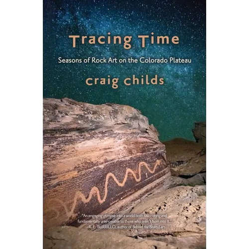 Tracing Time: Seasons of Rock Art on the Colorado Plateau - Paperback