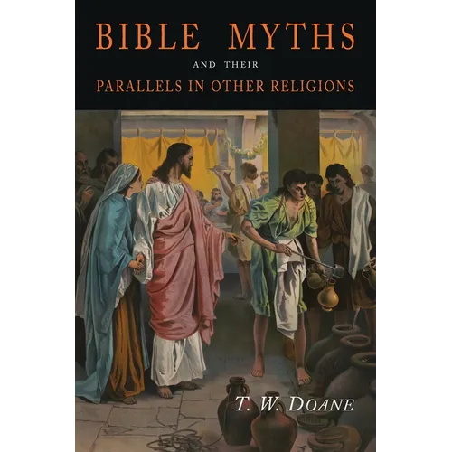 Bible Myths and Their Parallels in Other Religions - Paperback