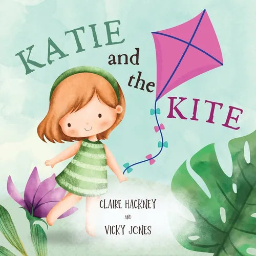 Katie And The Kite: Cute Picture Book Story For Children Learning About Friendship, Kindness and Resilience. Perfect For Kids Ages 3-5 Years. - Paperback