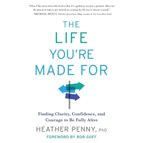 The Life You're Made For: Finding Clarity, Confidence, and Courage to Be Fully Alive - Paperback