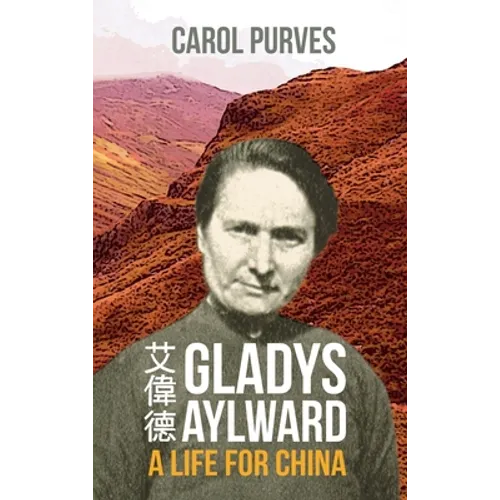 Gladys Aylward: A Life for China - Hardcover