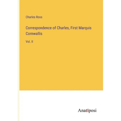 Correspondence of Charles, First Marquis Cornwallis: Vol. II - Paperback