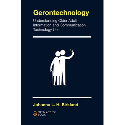 Gerontechnology: Understanding Older Adult Information and Communication Technology Use - Paperback