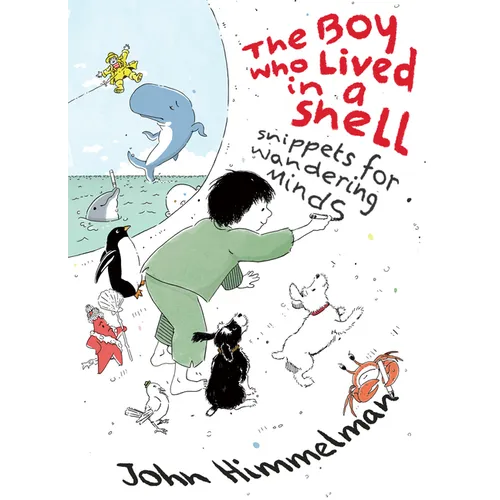 The Boy Who Lived in a Shell: Snippets for Wandering Minds - Hardcover