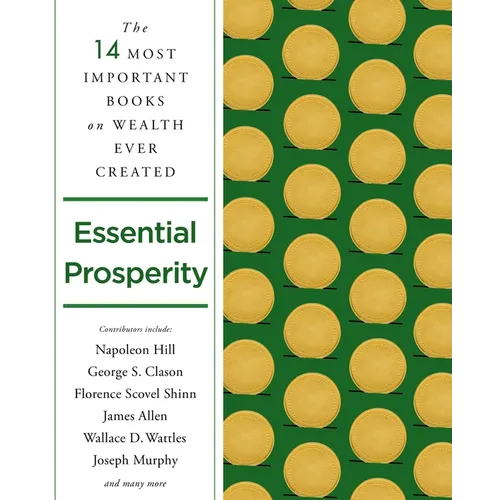 Essential Prosperity: The Fourteen Most Important Books on Wealth and Riches Ever Written - Paperback