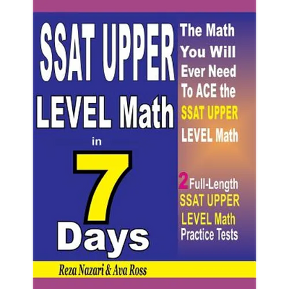 SSAT Upper Level Math in 7 Days: Step-By-Step Guide to Preparing for the SSAT Upper Level Math Test Quickly - Paperback