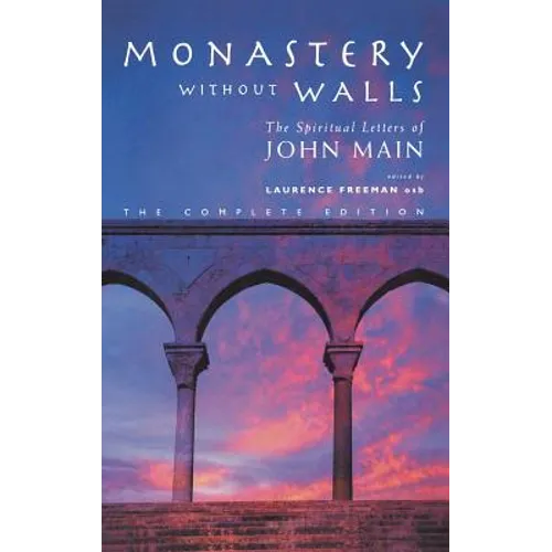 Monastery Without Walls: The Spiritual Letters of John Main - Hardcover
