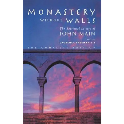 Monastery Without Walls: The Spiritual Letters of John Main - Hardcover