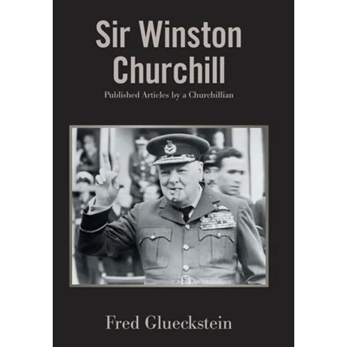 Sir Winston Churchill: Published Articles by a Churchillian - Hardcover