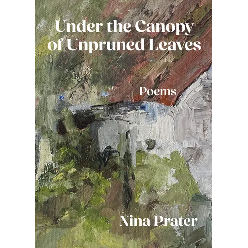 Under the Canopy of Unpruned Leaves - Hardcover