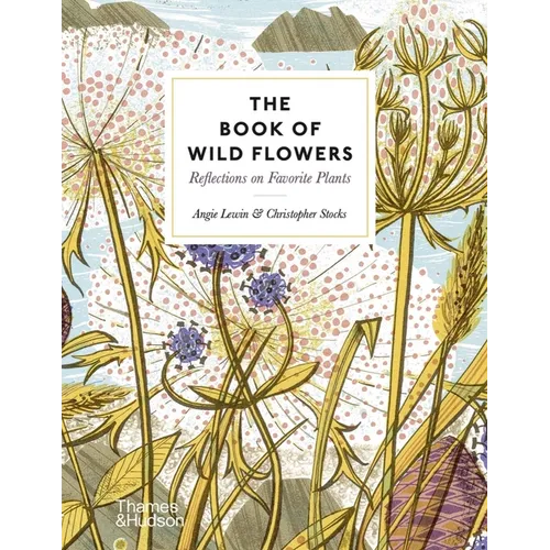 The Book of Wild Flowers: Reflections on Favorite Plants - Hardcover