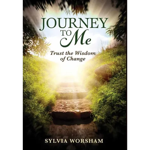Journey to Me: Trust the Wisdom of Change - Hardcover