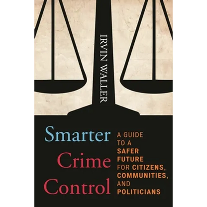 Smarter Crime Control: A Guide to a Safer Future for Citizens, Communities, and Politicians - Paperback