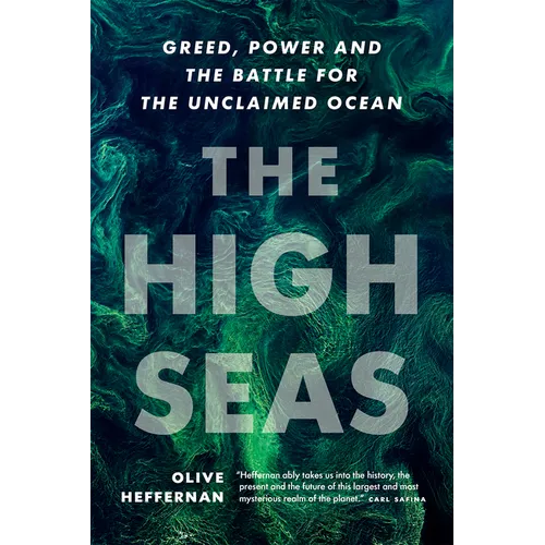 The High Seas: Greed, Power and the Battle for the Unclaimed Ocean - Hardcover