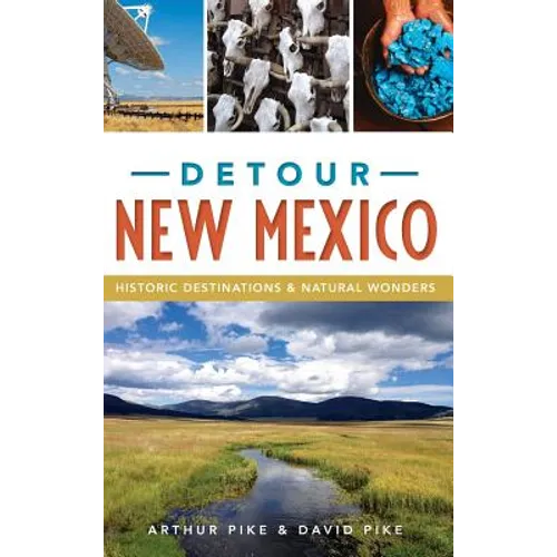 Detour New Mexico: Historic Destinations & Natural Wonders - Hardcover
