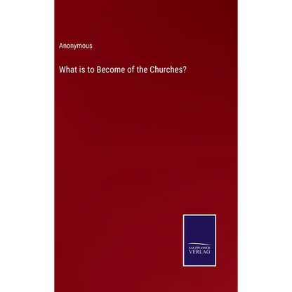 What is to Become of the Churches? - Hardcover