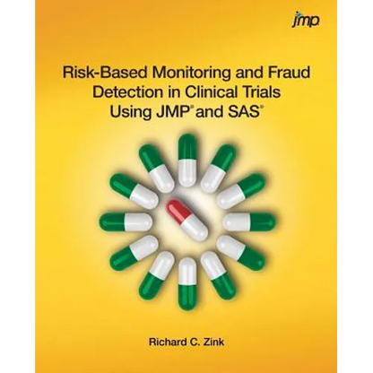 Risk-Based Monitoring and Fraud Detection in Clinical Trials Using JMP and SAS - Paperback