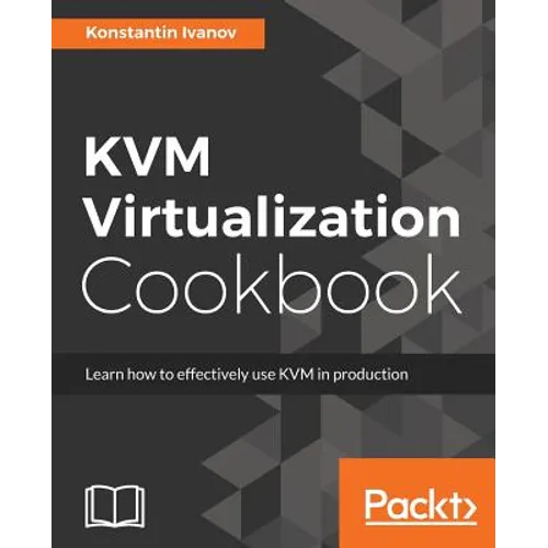 KVM Virtualization Cookbook - Paperback