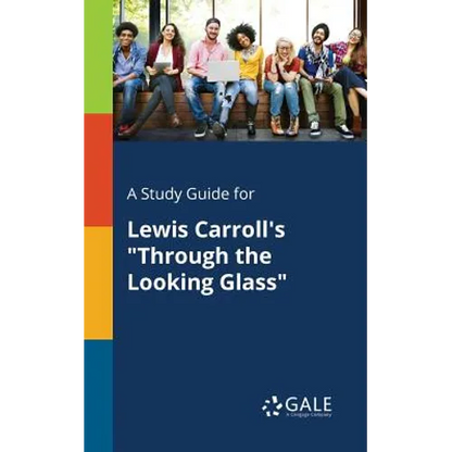 A Study Guide for Lewis Carroll's "Through the Looking Glass" - Paperback