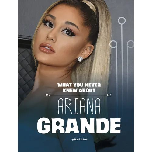 What You Never Knew about Ariana Grande - Paperback