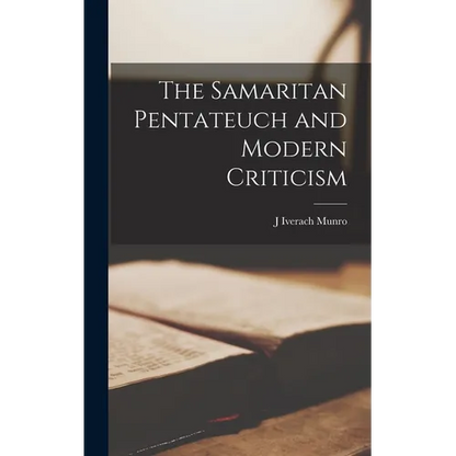The Samaritan Pentateuch and Modern Criticism - Hardcover