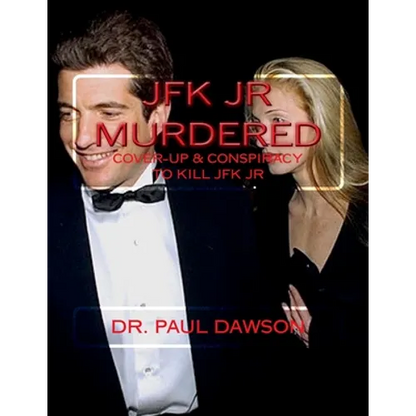 JFK JR Murdered: Cover-up & Conspiracy to Kill JFK Jr. - Paperback