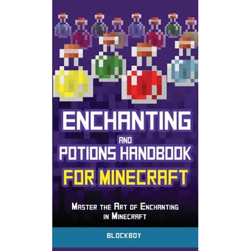 Enchanting and Potions Handbook for Minecraft: Master the Art of Enchanting in Minecraft (Unofficial) - Hardcover