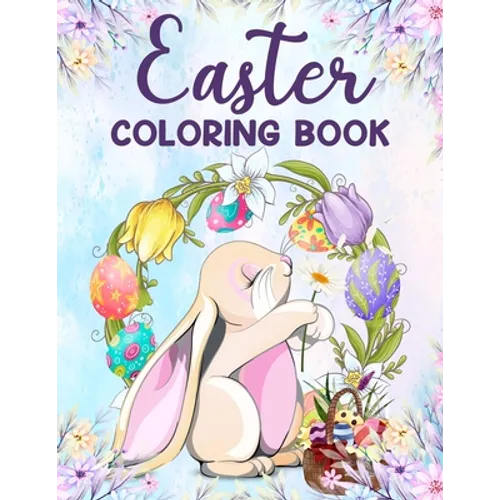 Easter coloring book: An Adult Coloring Book Featuring Fun and Relaxing Designs,50 Easter Coloring filled images for adults, Coloring Pages Of Easter - Paperback