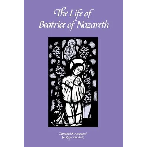 The Life of Beatrice of Nazareth: Volume 50 - Paperback