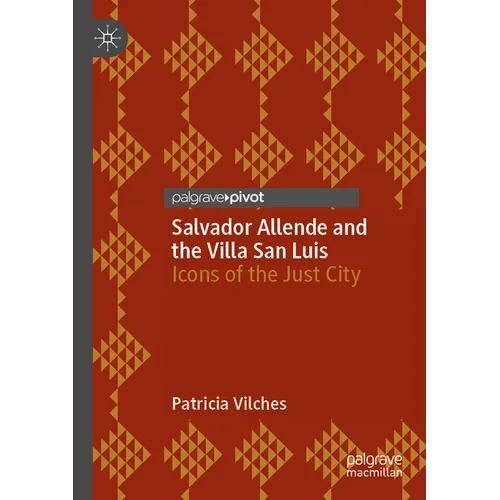 Salvador Allende and the Villa San Luis: Icons of the Just City - Paperback