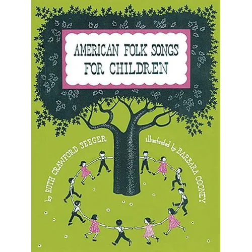 American Folk Songs for Children in Home, School, and Nursery School: A Book for Children, Parents, and Teachers - Paperback