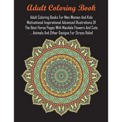 Adult Coloring Books For Men Women And Kids Motivational Inspirational Advanced Illustrations Of The Best Horse Pages With Mandala Flowers And Cute .. - Paperback