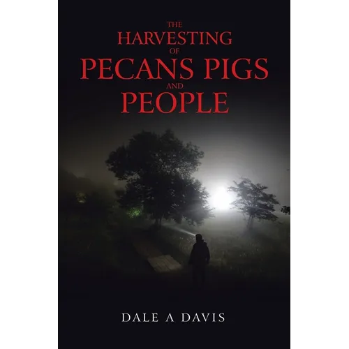 The Harvesting of Pecans Pigs and People - Paperback